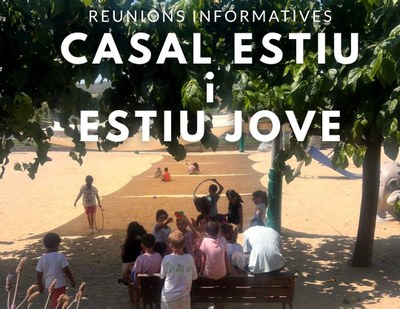Reunions informatives del Casal d’Estiu i l’Estiu Jove